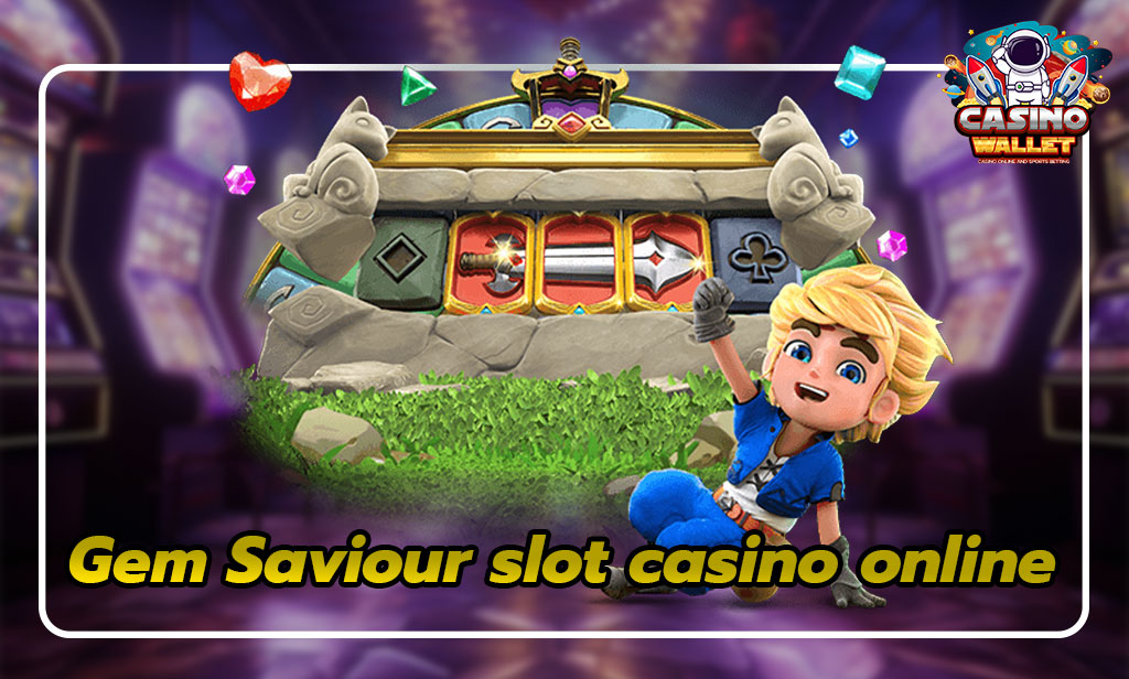 Gem Saviour: การผจญภัยในโลกแห่งอัญมณี slot casino online 2025 3 slot casino online